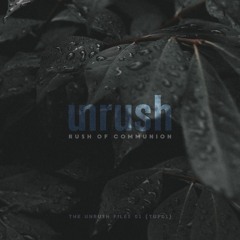 VA - The Unrush Files 01 - Rush of Communion (#TUF01) - Preview
