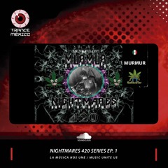 MurMur / Nightmares 420 Series Ep. 1 (Trance México)