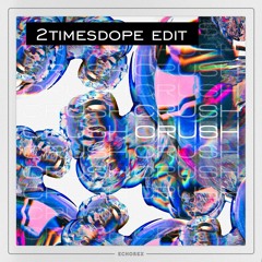 2timesdope - Crush