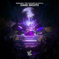 Panuma, Tim Hughes & Kayla - Dark Nights