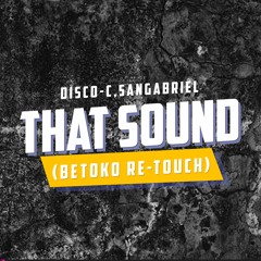 Disco - C,Sangabriel - That Sound (Betoko Re - Touch)
