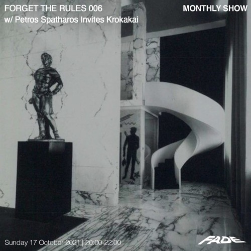 FORGET THE RULES 006 w/ Petros Spatharos Invites Krokakai (17/10/21)