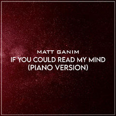 If You Could Read My Mind (Piano Version) - Matt Ganim