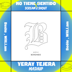 Beéle, Will.i.am - No Tiene Sentido x Scream & Shout (Yeray TejeraMashup)