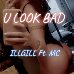U Look Bad Ft. MC