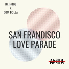 Da Hool X Dom Dolla - San Frandisco Love Parade (AXHA Mashup)