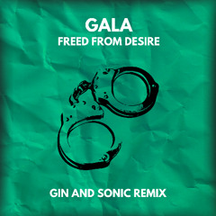 Gala - Freed From Desire (Gin and Sonic Remix)