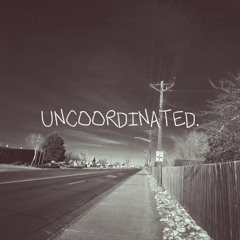 UNCOORDINATED