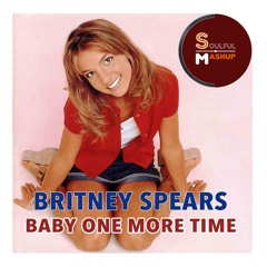Britney Spears – Baby One More Time (Soulful Mashup)