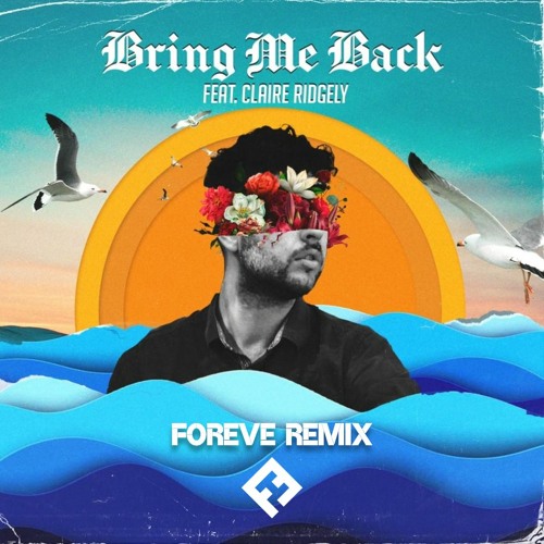Stream Miles Away Bring Me Back (feat. Claire Ridgely) (Foreve Remix