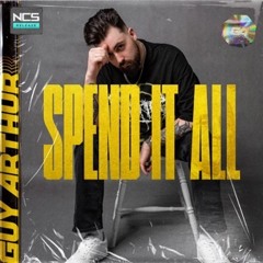 Guy Arthur - Spend It All [NCS Release]