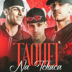 MEGA - TAQUEI NA TCHUCA (DJ GUSTAVO HENRIQUE)