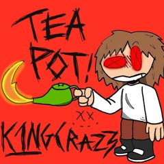 TEAPOT! (PROD. KINGCRAZE)