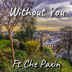 Without You Ft ChePaxin