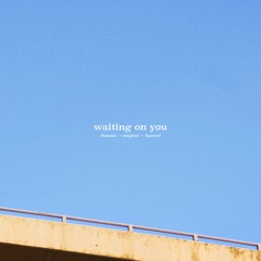 Waiting On You (with Majent & Haneri)