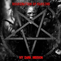 Desecration Of Mankind - My Dark Mission
