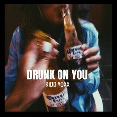 Drunk On You
