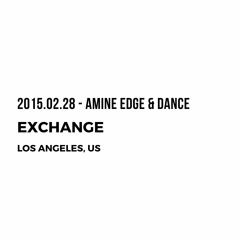 2015.02.28 - Amine Edge & DANCE @ Mob Deep - Exchange, Lost Angeles, US