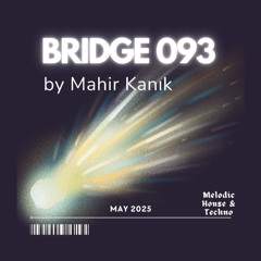 Mahir Kanık - BRIDGE 093 (May 2025)