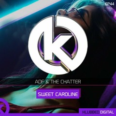 ADF & THE CHATTER - SWEET CAROLINE (KLUBBED DIGITAL)