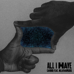 All I Have (Where We At Wit It?) feat. KATHARSIS