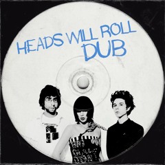 heads will roll (DUB)