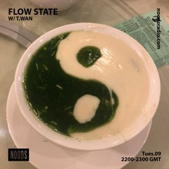 Flow State w/ T.Wan - Noods Radio(2.9.21)