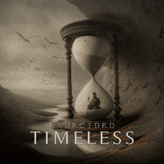 Undecided - Timeless