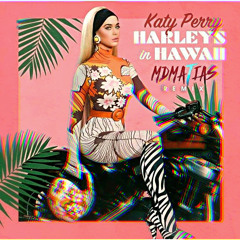Katy Perry - Harleys in Hawaii MDMATIAS Remix