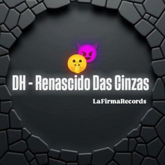 DH - Renascido Das Cinzas.
