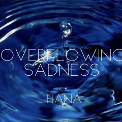 Overflowing sadness