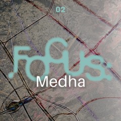 [02] Focus: Medha