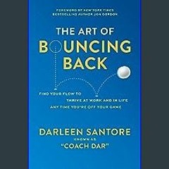 #^Ebook 📖 The Art of Bouncing Back: Find Your Flow to Thrive at Work and in Life ― Any Time You're