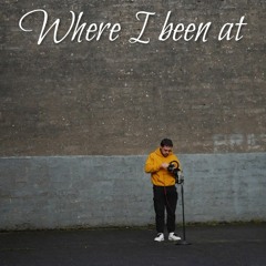 Where I been at