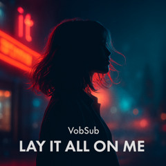Lay It All On Me