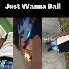 Just Wanna Ball