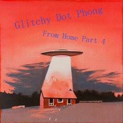 Glitchy Dot Phong - From Home Part 4