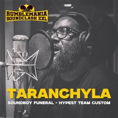 Taranchyla - Soundboy funeral (Hypest Team custom for RUMBLEMANIA XXL 2024)