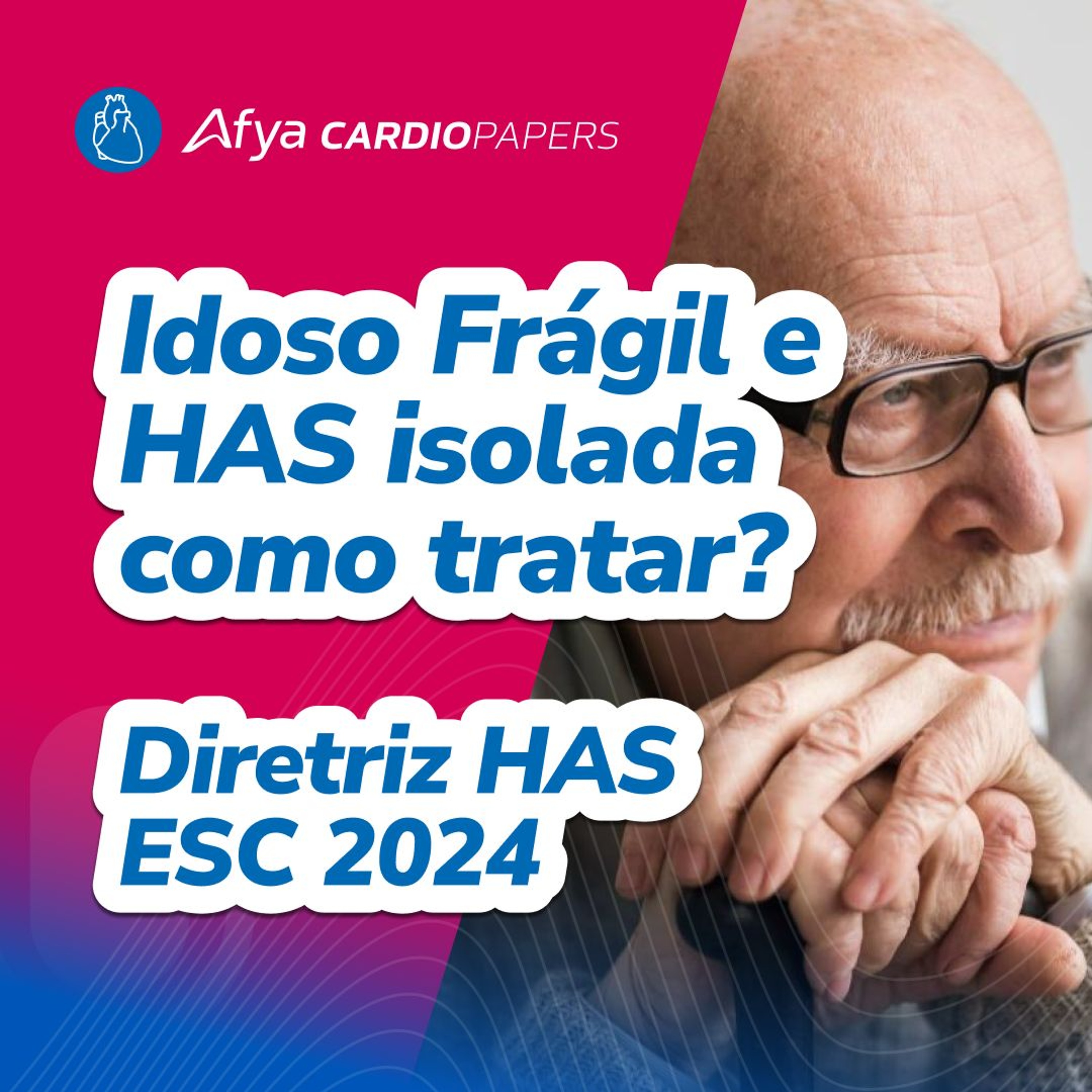 Idoso Frágil e HAS isolada - como tratar? Diretriz HAS ESC 2024 episode artwork