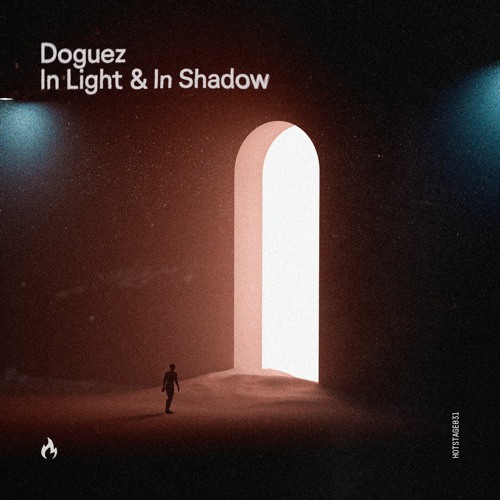 HOTSTAGE031 | Doguez - In Light & In Shadow