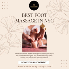 Experience Pure Comfort with the Best Foot Massage in NYC