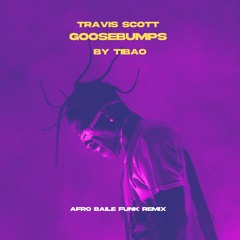 Travis Scott - Goosebumps (TIBAO Afro Baile Funk Remix)