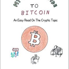 Get KINDLE 💌 My First Guide To Bitcoin: An Easy Read On The Cryptic Topic by  Andrew