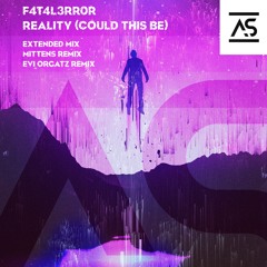 F4T4L3RR0R - Reality (Could This Be) (Evi Orgatz Remix)