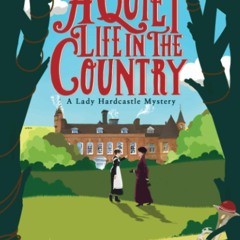 Download PDF⚡️ A Quiet Life in the Country (A Lady Hardcastle Mystery  1)
