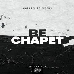 Be Chapet ft Enteha
