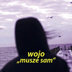 wojo musze sam