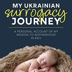 free PDF 📍 My Ukrainian Surrogacy Journey: A personal experience in Kiev by  Bianca
