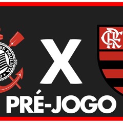 CORINTHIANS X FLAMENGO - PRÉ-JOGO: 25ª RODADA - BRASILEIRÃO 2024.MP3