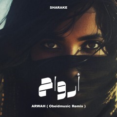 Sharake - Arwah | رواح ( Obeidmusic Remix )